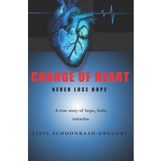 (영문도서) Change of Heart: Never Lose Hope Paperback, Independently Published, English, 9798353358794