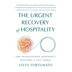 (영문도서) The Urgent Recovery of Hospitality: How Rediscovering Generosity Restores a Civ... Hardcover, Design and Mystery Media, English, 9781962341530