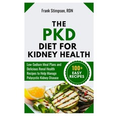 (영문도서)The PKD Diet for Kidney Health: Low-Sodium Meal Plans and Delicious Renal Health... Paperback, Independently Published, English, 9798292925521