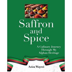 (영문도서)Saffron and Spice: A Culinary Journey Through My Afghan Heritage Paperback, Palmetto Publishing, English, 9798822981225