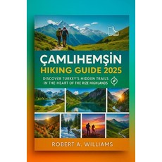 (영문도서)Çamlıhemşin Hiking Guide 2025: Discover Turkey's Hidden Trails in the... Paperback, Independently Published, English, 9798292308386
