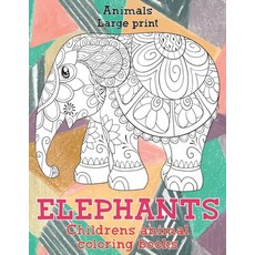 Childrens Animal Coloring Books - Animals - Large Print - Elephants Paperback, Independently Published