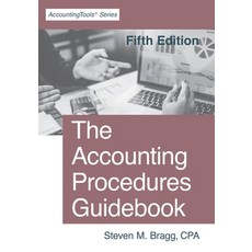 (영문도서) The Accounting Procedures Guidebook: Fifth Edition Paperback, Accountingtools, Inc., English, 9781642210699