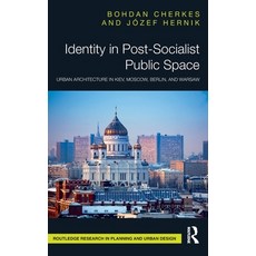 (영문도서) Identity in Post-Socialist Public Space: Urban Architecture in Kiev Moscow Berlin and Warsaw Hardcover, Routledge, English, 9781032062570