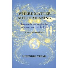 (영문도서)Where Matter Meets Meaning: Two souls entangled by science eternal in love Paperback, Independently Published, English, 9798199938693