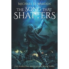 (영문도서)The Song That Shatters: The Pearlsong Refounding Book Three Paperback, Ascent Books & Media, English, 9798985266443