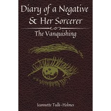 (영문도서) Diary of a Negative and Her Sorcerer: The Vanquishing Paperback, Independently Published, English, 9798526934985