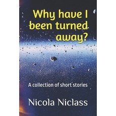 (영문도서)Why have I been turned away?: A collection of short stories Paperback, Independently Published, English, 9798266353190