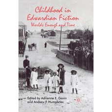 (영문도서) Childhood in Edwardian Fiction: Worlds Enough and Time Paperback, Palgrave MacMillan, English, 9781349307159