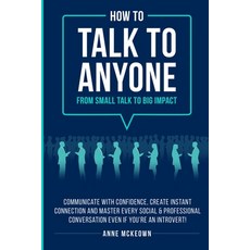 (영문도서)How to Talk to Anyone From Small Talk to Big Impact Paperback, Empowering Publications, English, 9780648526841