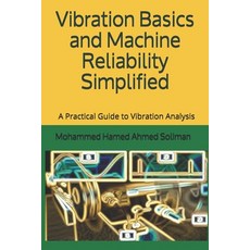 Vibration Basics and Machine Reliability Simplified: A Practical Guide to Vibration Analysis Paperback, Independently Published, English, 9798696217345