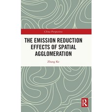 (영문도서) The Emission Reduction Effects of Spatial Agglomeration Hardcover, Routledge, English, 9781032343303