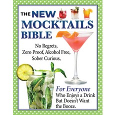 (영문도서) The New Mocktails Bible: No Regrets Zero Proof Alcohol Free Sober Curious for Everyone Wh... Hardcover, Fox Chapel Publishing, English, 9781497103276