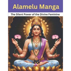 (영문도서) Alamelu Manga: The Silent Power of the Divine Feminine Paperback, Independently Published, English, 9798311780322