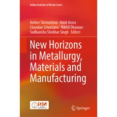 (영문도서) New Horizons in Metallurgy Materials and Manufacturing Hardcover, Springer, English, 9789811955693