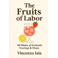 (英文圖書)The Fruits of Labor: A Cocktail & Mocktail Guide for the Expecting the Supporti... 平裝版, Independently Published, English, Paperback