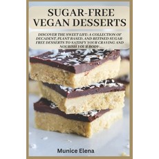 (영문도서) Sugar-Free Vegan Desserts: Discover the Sweet Life: A Collection of Decadent P... Paperback, Independently Published, English, 9798311665995