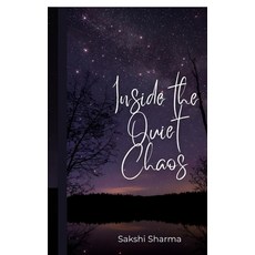 (영문도서)Inside The Quiet Chaos: What I Wrote When the World Was Too Loud Paperback, Notion Press, English, 9798898796570