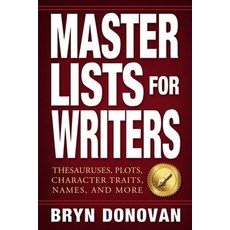 (영문도서) Master Lists for Writers: Thesauruses Plots Character Traits Names and More Paperback, Bryn Donovan, English, 9780996715218