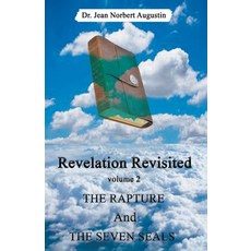 (영문도서) Revelation Revisited: The Rapture and The Seven Seals Paperback, Dr. Jean Norbert Augustin, English, 9798223383192