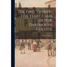 (영문도서) The First Twenty-five Years Class of 1928 Dartmouth College Paperback, Hassell Street Press, English, 9781015214484