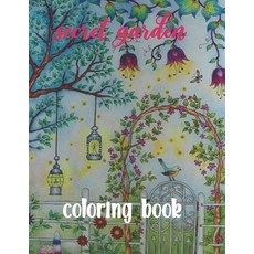 Secret Garden Coloring Book: Secret Garden An Adult Coloring Book Featuring Magical Garden Scenes ... Paperback, Independently Published, English, 9798743061785