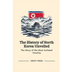 (영문도서) The History of North Korea Unveiled: The Story of the Most Isolated Country Paperback, Independently Published, English, 9798879421668