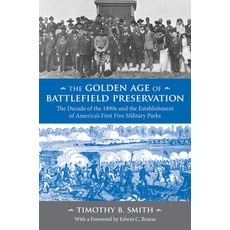 (영문도서) The Golden Age of Battlefield Preservation: The Decade of the 1890s and the Est... Paperback, Univ Tennessee Press, English, 9781621905837
