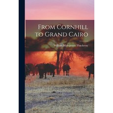 (영문도서) From Cornhill to Grand Cairo Paperback, Legare Street Press, English, 9781018218434
