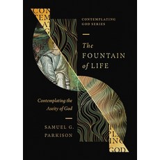 (영문도서)The Fountain of Life: Contemplating the Aseity of God Paperback, Crossway, English, 9798874900823