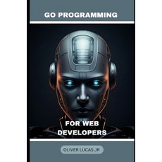 (영문도서) Go Programming: For Web Developers Paperback, Independently Published, English, 9798345980590