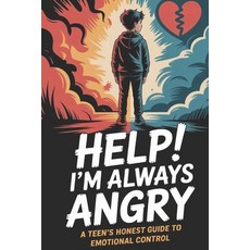 (영문도서)Help! I'm Always Angry: A Teen's Honest Guide to Emotional Control Paperback, Independently Published, English, 9798289613523