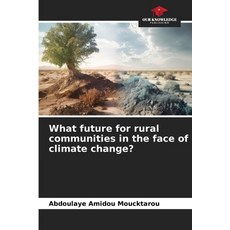 (영문도서)What future for rural communities in the face of climate change? Paperback, Our Knowledge Publishing, English, 9786208804053