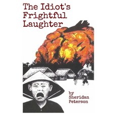 The Idiot's Frightful Laughter Paperback, Lulu.com
