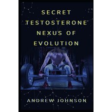 (英文圖書)Secret Testosterone Nexus of Evolution: Reclaiming Strength Drive and the Mode... 平裝版, Independently Published, 英文