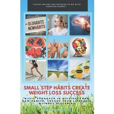 Small Step Habits Create Weight Loss Success: Basic Approach in Dieting. Form New Habits. Change You... Paperback, Independently Published, English, 9798590196708