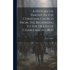 (영문도서) A History of Simony in the Christian Church From the Beginning to the Death of Charlemagne (814) Hardcover, Legare Street Press, English, 9781020919268