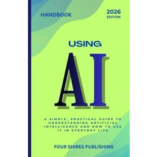 (영문도서)Using AI: A Practical Guide to Understanding and Using Artificial Intelligence i... Paperback, Independently Published, English, 9798272509222