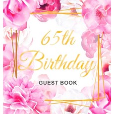 65th Birthday Guest Book: Gold Frame and Letters Pink Roses Floral Watercolor Theme Best Wishes fro... Hardcover, Birthday Guest Books of Lorina
