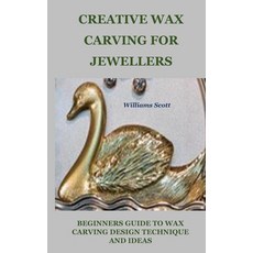 (영문도서) Creative Wax Carving for Jewellers: Beginners Guide to Wax Carving Design Technique and Ideas Paperback, Independently Published, English, 9798391964599