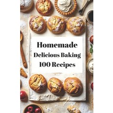 (영문도서) Homemade Delicious Baking 100 Recipes: Delicious Recipes for Homemade Baking Paperback, Independently Published, English, 9798323694075