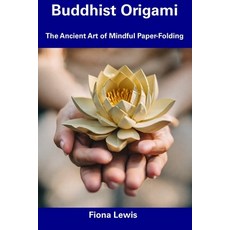 (영문도서) Buddhist Origami: The Ancient Art of Mindful Paper-Folding Paperback, Independently Published, English, 9798856173924