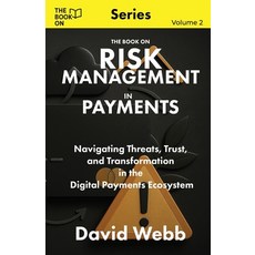 (영문도서)The Book On Risk Management In Payments: Navigating Threats Trust and Transfor... Paperback, Book on Publishing, English, 9781997795704