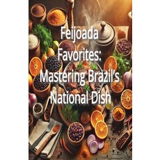 (영문도서) Feijoada Favorites: Mastering Brazil's National Dish Paperback, Independently Published, English, 9798303226593