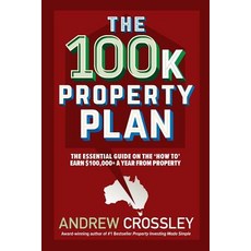(영문도서)The 100k Property Plan: The essential guide on the 'How to' earn $100 000+ a yea... Paperback, Busybird Publishing, English, 9781925830668