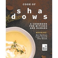 (영문도서) Cook of Shadows: A Cookbook for Witches and Humans Paperback, Independently Published, English, 9798543312230