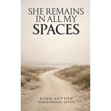 (영문도서)She Remains In All My Spaces Hardcover, Ryan Sutton, English, 9798295826962