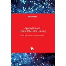 (영문도서) Applications of Optical Fibers for Sensing Hardcover, Intechopen, English, 9781789853513