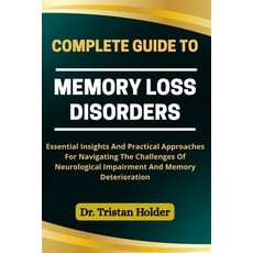 (영문도서)Complete Guide to Memory Loss Disorders: Essential Insights And Practical Approa... Paperback, Independently Published, English, 9798287557188