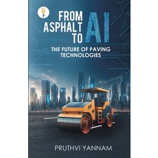 (영문도서)From Asphalt to AI: The Future of Paving Technologies Paperback, Verses Kindler Publication, English, 9789349532540